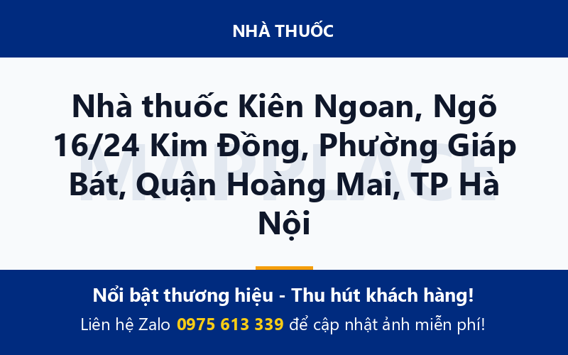Nhà thuốc Kiên Ngoan, Ngõ 16/24 Kim Đồng, Phường Giáp Bát, Quận Hoàng Mai, TP Hà Nội