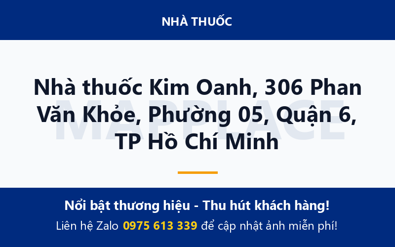Nhà thuốc Kim Oanh, 306 Phan Văn Khỏe, Phường 05, Quận 6, TP Hồ Chí Minh