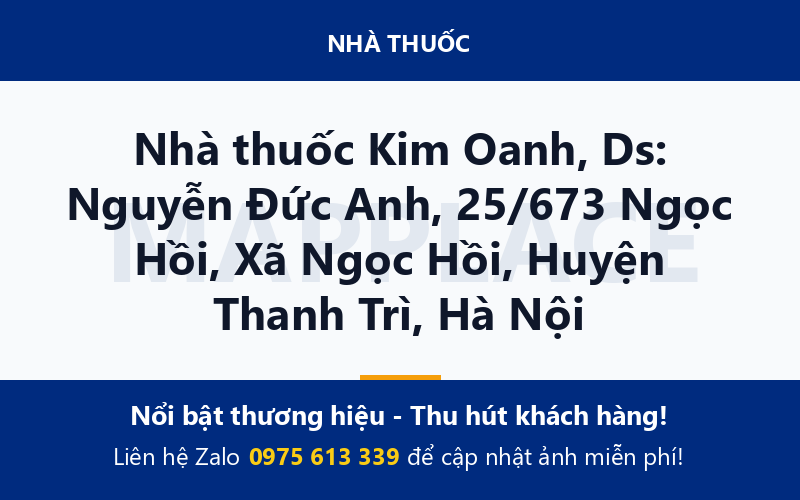 Nhà thuốc Kim Oanh, Ds: Nguyễn Đức Anh, 25/673 Ngọc Hồi, Xã Ngọc Hồi, Huyện Thanh Trì, Hà Nội