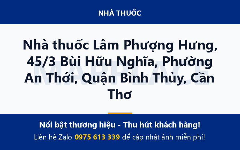 Nhà thuốc Lâm Phượng Hưng, 45/3 Bùi Hữu Nghĩa, Phường An Thới, Quận Bình Thủy, Cần Thơ