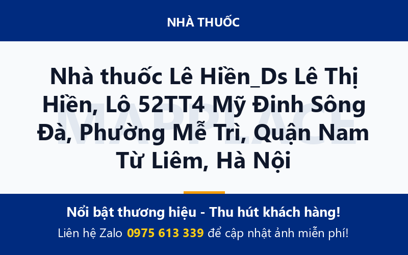 Nhà thuốc Lê Hiền_Ds Lê Thị Hiền, Lô 52TT4 Mỹ Đinh Sông Đà, Phường Mễ Trì, Quận Nam Từ Liêm, Hà Nội