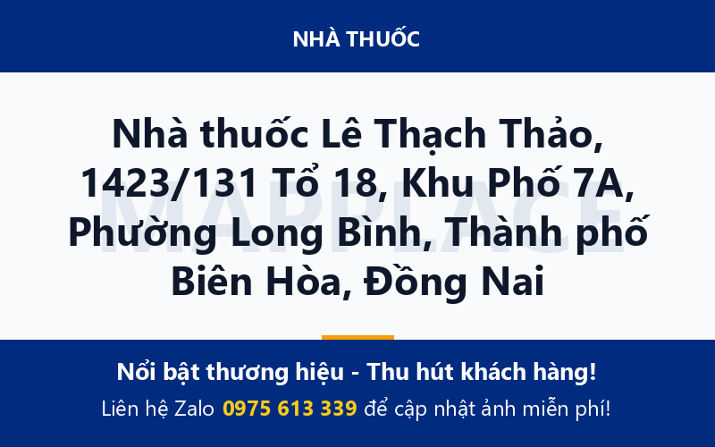 Nhà thuốc Lê Thạch Thảo, 1423/131 Tổ 18, Khu Phố 7A, Phường Long Bình, Thành phố Biên Hòa, Đồng Nai