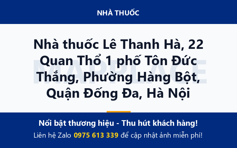 Nhà thuốc Lê Thanh Hà, 22 Quan Thổ 1 phố Tôn Đức Thắng, Phường Hàng Bột, Quận Đống Đa, Hà Nội