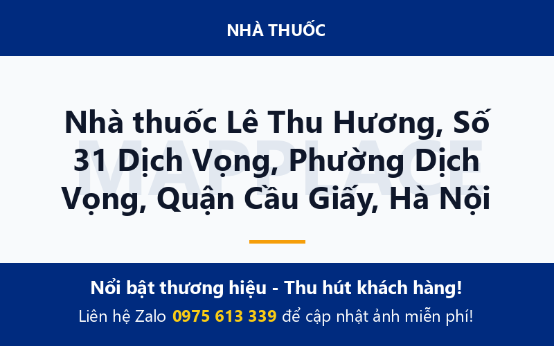 Nhà thuốc Lê Thu Hương, Số 31 Dịch Vọng, Phường Dịch Vọng, Quận Cầu Giấy, Hà Nội