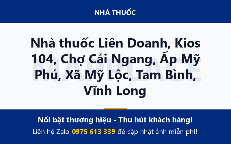 Nhà thuốc Liên Doanh, Kios 104, Chợ Cái Ngang, Ấp Mỹ Phú, Xã Mỹ Lộc, Tam Bình, Vĩnh Long