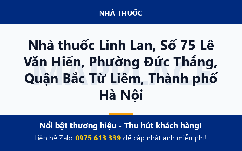 Nhà thuốc Linh Lan, Số 75 Lê Văn Hiến, Phường Đức Thắng, Quận Bắc Từ Liêm, Thành phố Hà Nội