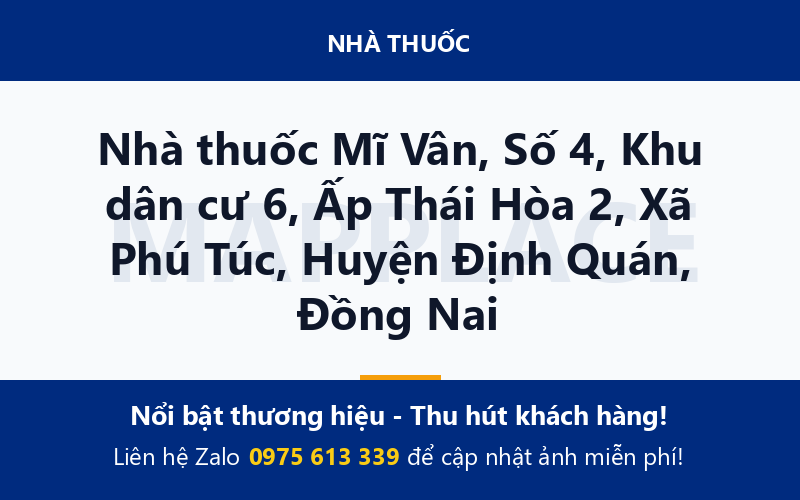 Nhà thuốc Mĩ Vân, Số 4, Khu dân cư 6, Ấp Thái Hòa 2, Xã Phú Túc, Huyện Định Quán, Đồng Nai