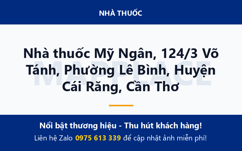 Nhà thuốc Mỹ Ngân, 124/3 Võ Tánh, Phường Lê Bình, Huyện Cái Răng, Cần Thơ