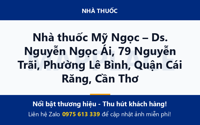 Nhà thuốc Mỹ Ngọc – Ds. Nguyễn Ngọc Ái, 79 Nguyễn Trãi, Phường Lê Bình, Quận Cái Răng, Cần Thơ