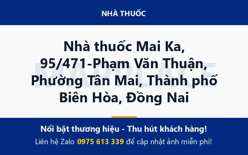 Nhà thuốc Mai Ka, 95/471-Phạm Văn Thuận, Phường Tân Mai, Thành phố Biên Hòa, Đồng Nai
