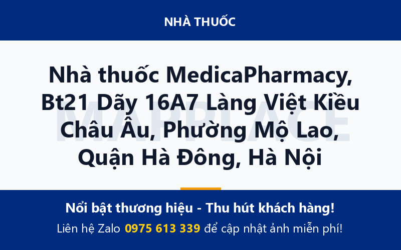 Nhà thuốc MedicaPharmacy, Bt21 Dãy 16A7 Làng Việt Kiều Châu Âu, Phường Mộ Lao, Quận Hà Đông, Hà Nội