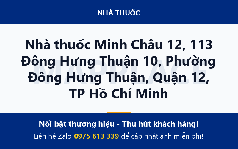 Nhà thuốc Minh Châu 12, 113 Đông Hưng Thuận 10, Phường Đông Hưng Thuận, Quận 12, TP Hồ Chí Minh