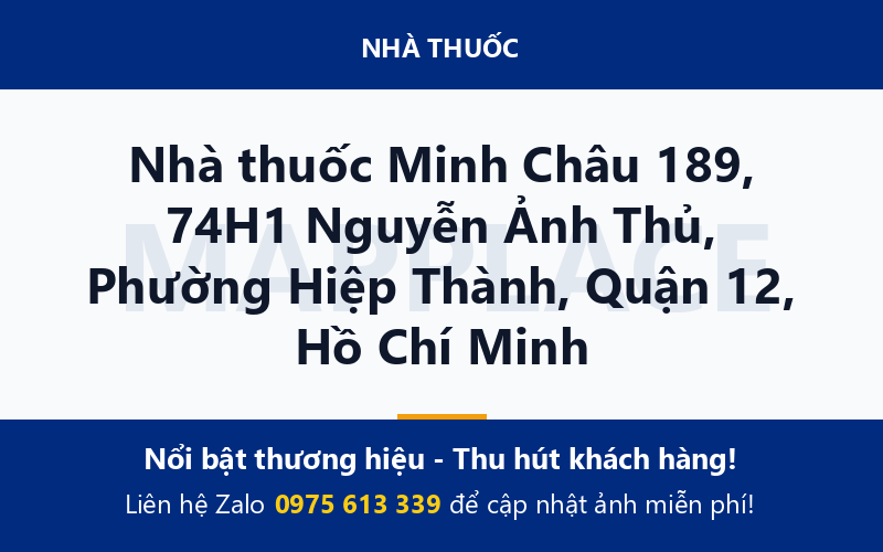 Nhà thuốc Minh Châu 189, 74H1 Nguyễn Ảnh Thủ, Phường Hiệp Thành, Quận 12, Hồ Chí Minh