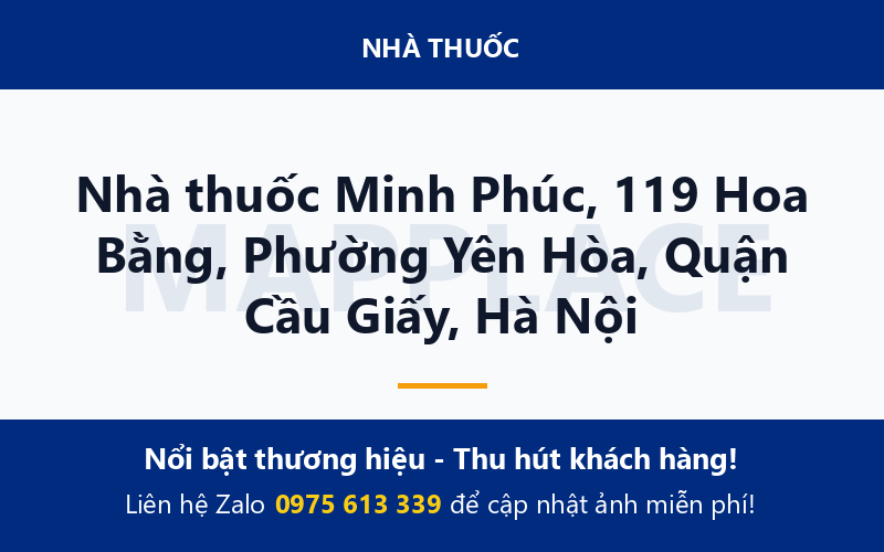 Nhà thuốc Minh Phúc, 119 Hoa Bằng, Phường Yên Hòa, Quận Cầu Giấy, Hà Nội