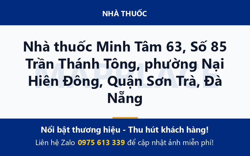 Nhà thuốc Minh Tâm 63, Số 85 Trần Thánh Tông, phường Nại Hiên Đông, Quận Sơn Trà, Đà Nẵng