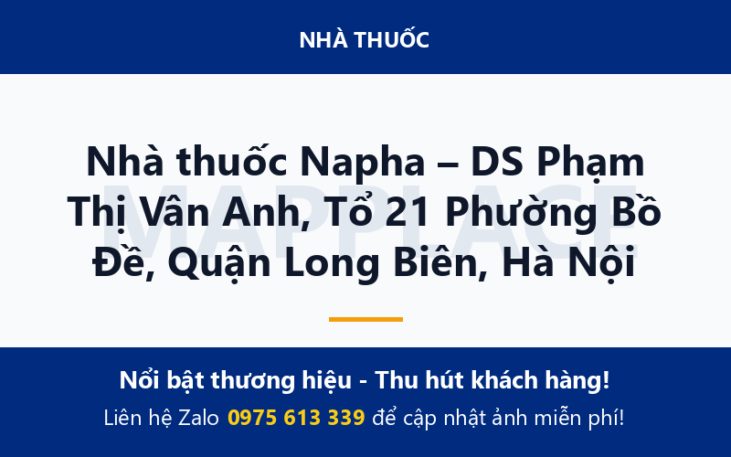 Nhà thuốc Napha – DS Phạm Thị Vân Anh, Tổ 21 Phường Bồ Đề, Quận Long Biên, Hà Nội