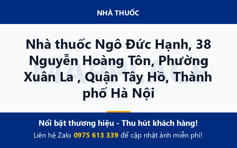 Nhà thuốc Ngô Đức Hạnh, 38 Nguyễn Hoàng Tôn, Phường Xuân La , Quận Tây Hồ, Thành phố Hà Nội