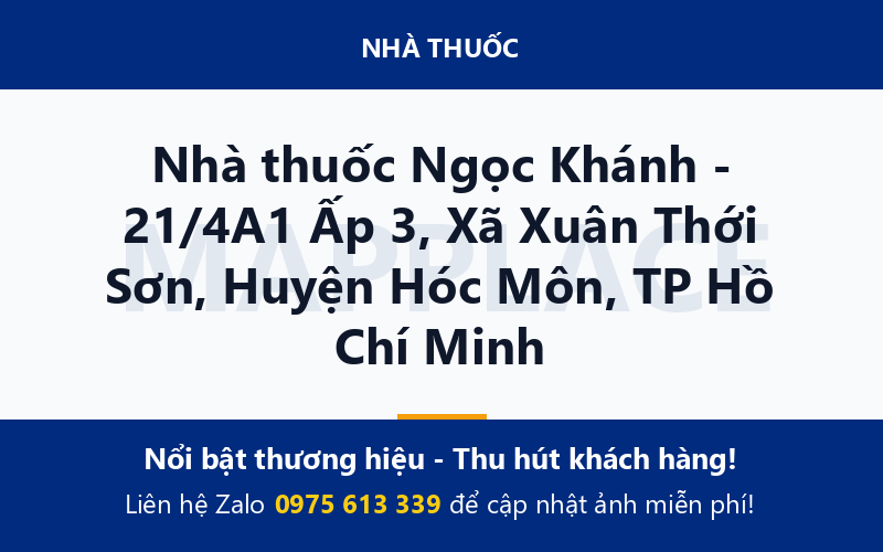 Nhà thuốc Ngọc Khánh - 21/4A1 Ấp 3, Xã Xuân Thới Sơn, Huyện Hóc Môn, TP Hồ Chí Minh