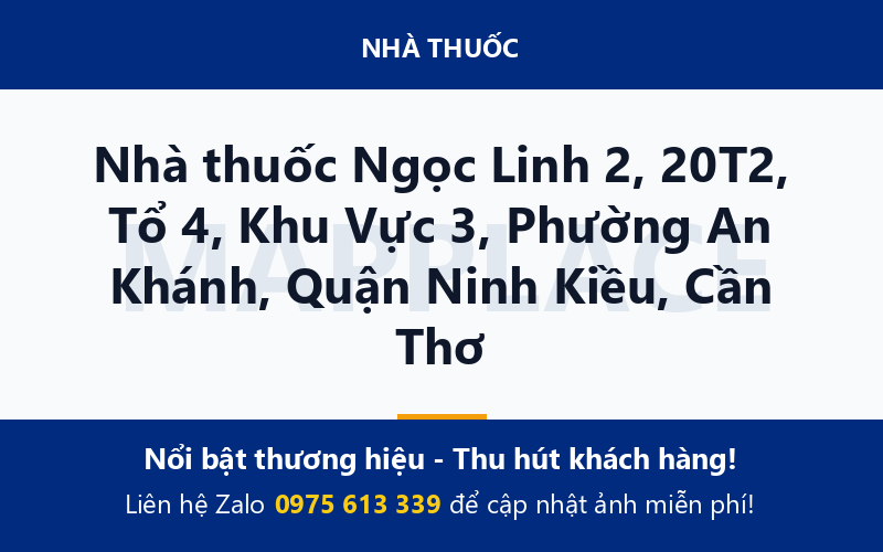 Nhà thuốc Ngọc Linh 2, 20T2, Tổ 4, Khu Vực 3, Phường An Khánh, Quận Ninh Kiều, Cần Thơ