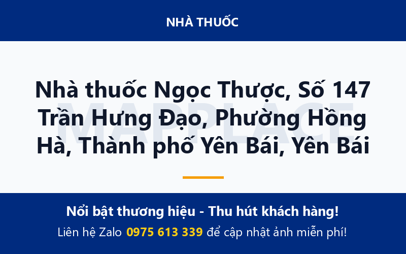 Nhà thuốc Ngọc Thược, Số 147 Trần Hưng Đạo, Phường Hồng Hà, Thành phố Yên Bái, Yên Bái