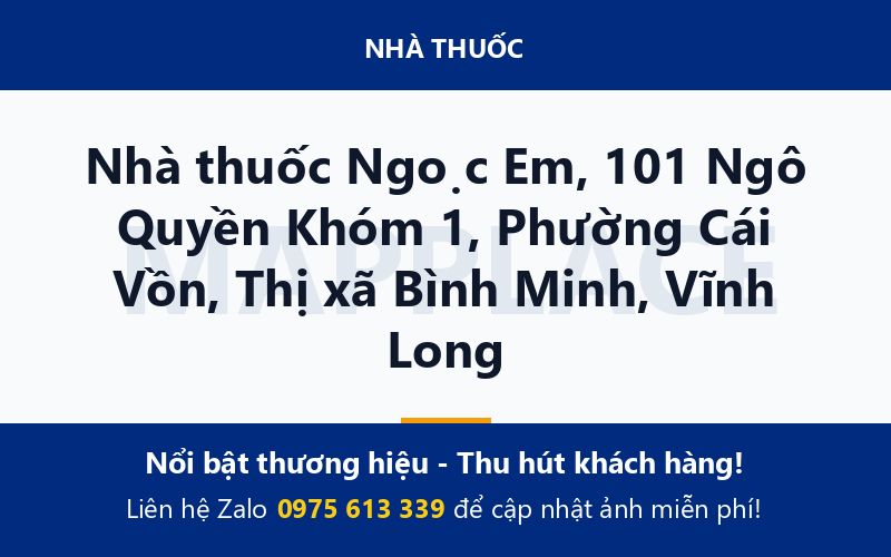 Nhà thuốc Ngọc Em, 101 Ngô Quyền Khóm 1, Phường Cái Vồn, Thị xã Bình Minh, Vĩnh Long