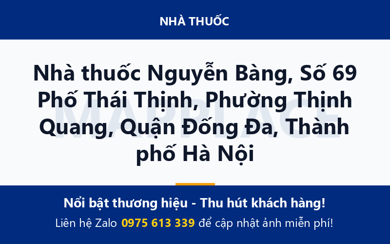 Nhà thuốc Nguyễn Bàng, Số 69 Phố Thái Thịnh, Phường Thịnh Quang, Quận Đống Đa, Thành phố Hà Nội