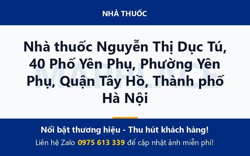 Nhà thuốc Nguyễn Thị Dục Tú, 40 Phố Yên Phụ, Phường Yên Phụ, Quận Tây Hồ, Thành phố Hà Nội