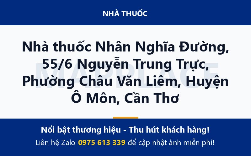 Nhà thuốc Nhân Nghĩa Đường, 55/6 Nguyễn Trung Trực, Phường Châu Văn Liêm, Huyện Ô Môn, Cần Thơ