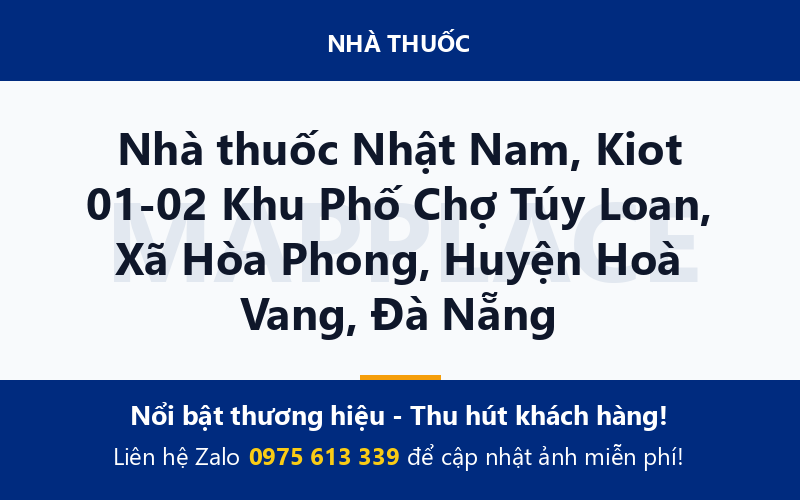 Nhà thuốc Nhật Nam, Kiot 01-02 Khu Phố Chợ Túy Loan, Xã Hòa Phong, Huyện Hoà Vang, Đà Nẵng