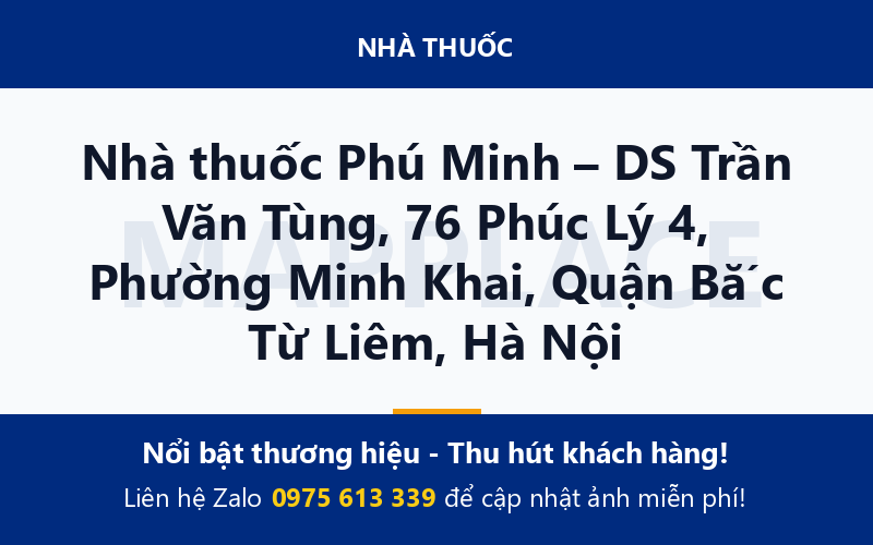 Nhà thuốc Phú Minh – DS Trần Văn Tùng, 76 Phúc Lý 4, Phường Minh Khai, Quận Bắc Từ Liêm, Hà Nội