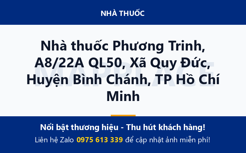 Nhà thuốc Phương Trinh, A8/22A QL50, Xã Quy Đức, Huyện Bình Chánh, TP Hồ Chí Minh