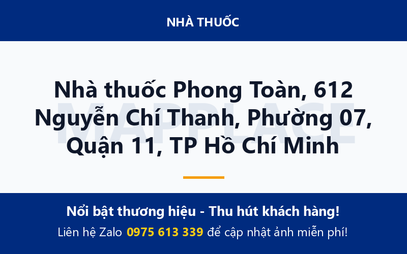 Nhà thuốc Phong Toàn, 612 Nguyễn Chí Thanh, Phường 07, Quận 11, TP Hồ Chí Minh