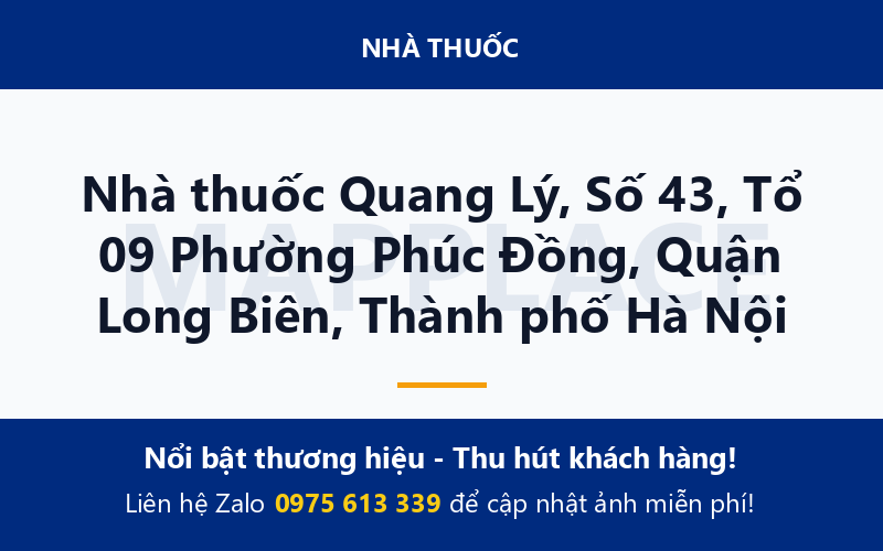 Nhà thuốc Quang Lý, Số 43, Tổ 09 Phường Phúc Đồng, Quận Long Biên, Thành phố Hà Nội