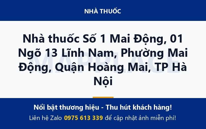 Nhà thuốc Số 1 Mai Động, 01 Ngõ 13 Lĩnh Nam, Phường Mai Động, Quận Hoàng Mai, TP Hà Nội