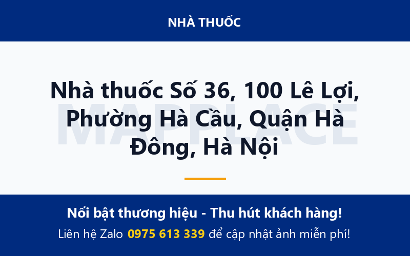 Nhà thuốc Số 36, 100 Lê Lợi, Phường Hà Cầu, Quận Hà Đông, Hà Nội