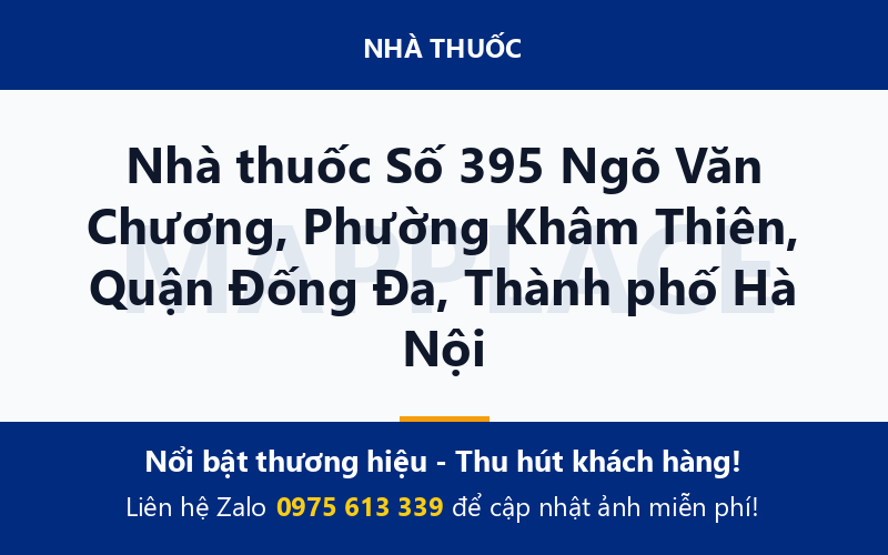 Nhà thuốc Số 395 Ngõ Văn Chương, Phường Khâm Thiên, Quận Đống Đa, Thành phố Hà Nội