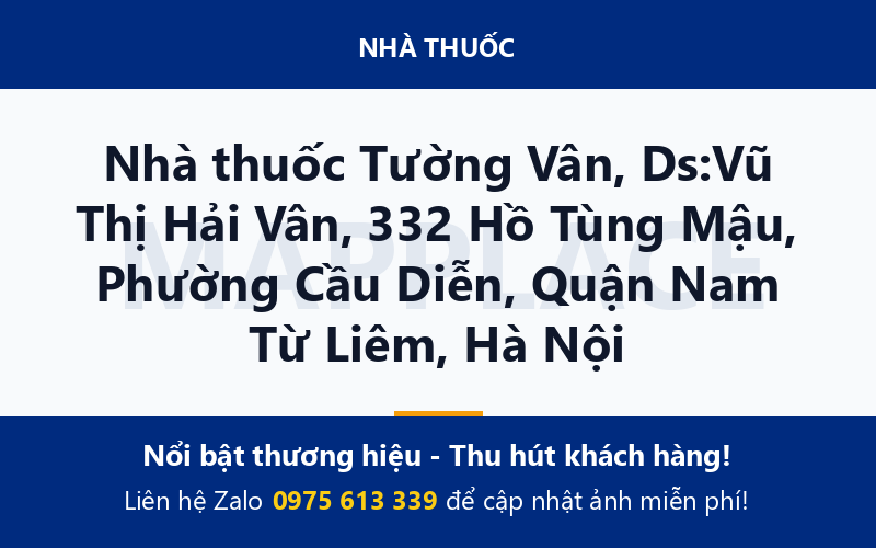 Nhà thuốc Tường Vân, Ds:Vũ Thị Hải Vân, 332 Hồ Tùng Mậu, Phường Cầu Diễn, Quận Nam Từ Liêm, Hà Nội