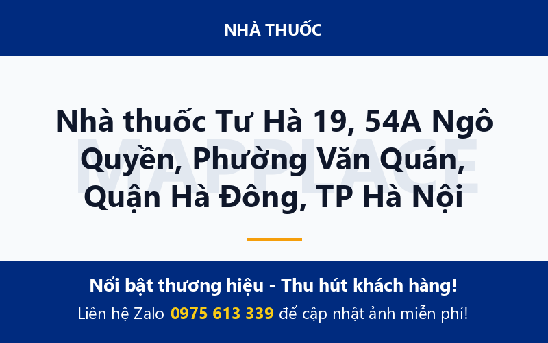 Nhà thuốc Tư Hà 19, 54A Ngô Quyền, Phường Văn Quán, Quận Hà Đông, TP Hà Nội