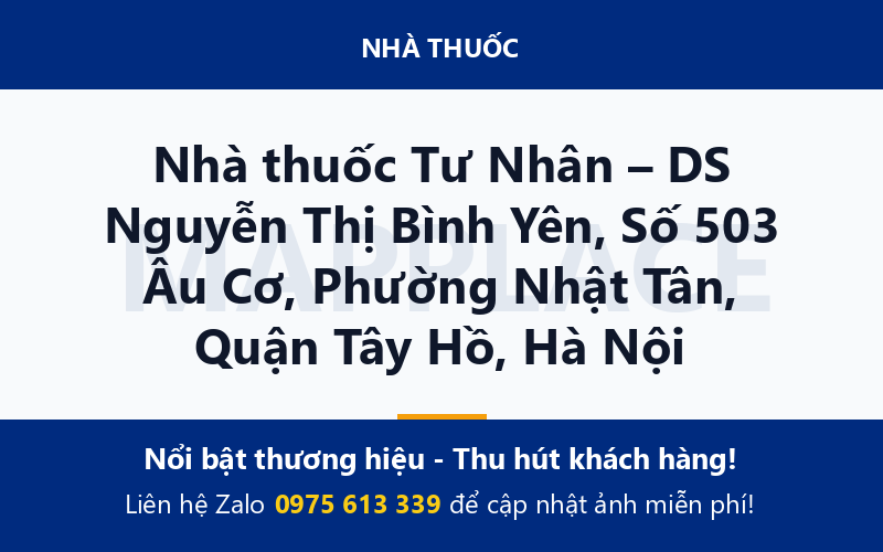 Nhà thuốc Tư Nhân – DS Nguyễn Thị Bình Yên, Số 503 Âu Cơ, Phường Nhật Tân, Quận Tây Hồ, Hà Nội