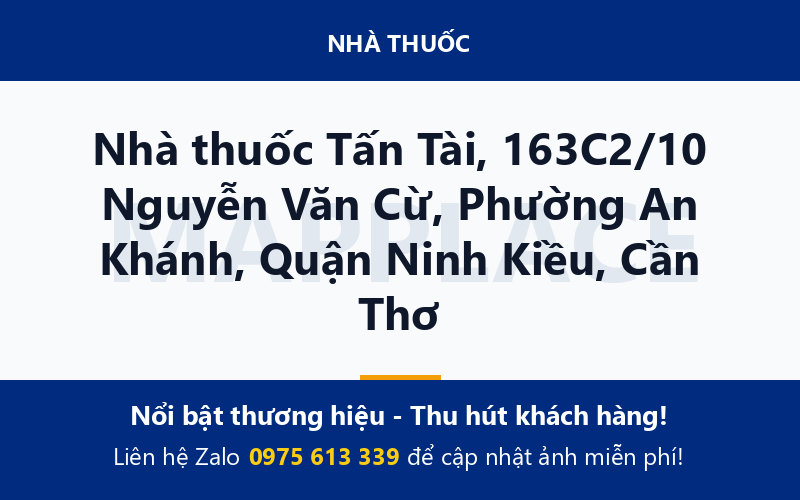 Nhà thuốc Tấn Tài, 163C2/10 Nguyễn Văn Cừ, Phường An Khánh, Quận Ninh Kiều, Cần Thơ