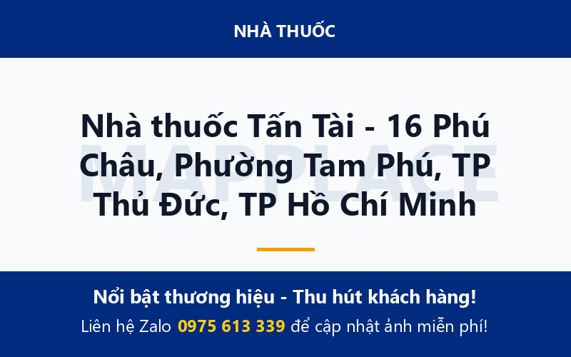 Nhà thuốc Tấn Tài - 16 Phú Châu, Phường Tam Phú, TP Thủ Đức, TP Hồ Chí Minh