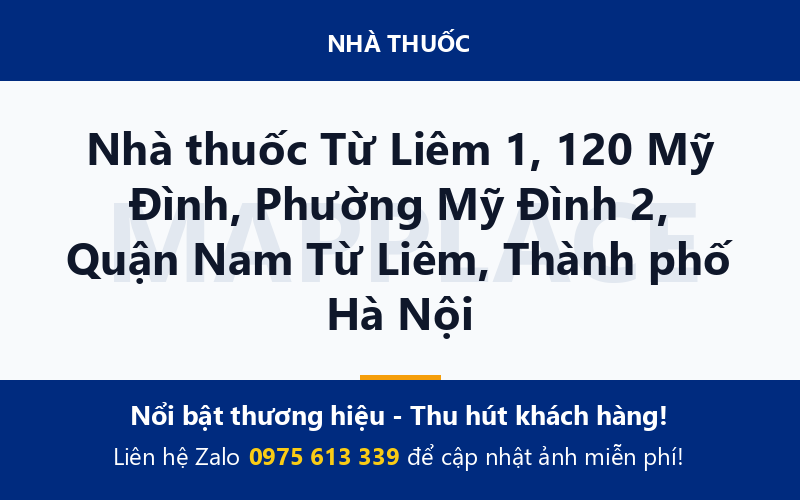 Nhà thuốc Từ Liêm 1, 120 Mỹ Đình, Phường Mỹ Đình 2, Quận Nam Từ Liêm, Thành phố Hà Nội