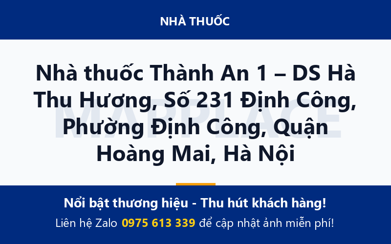 Nhà thuốc Thành An 1 – DS Hà Thu Hương, Số 231 Định Công, Phường Định Công, Quận Hoàng Mai, Hà Nội