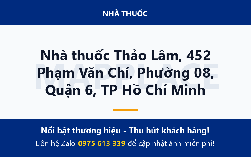 Nhà thuốc Thảo Lâm, 452 Phạm Văn Chí, Phường 08, Quận 6, TP Hồ Chí Minh