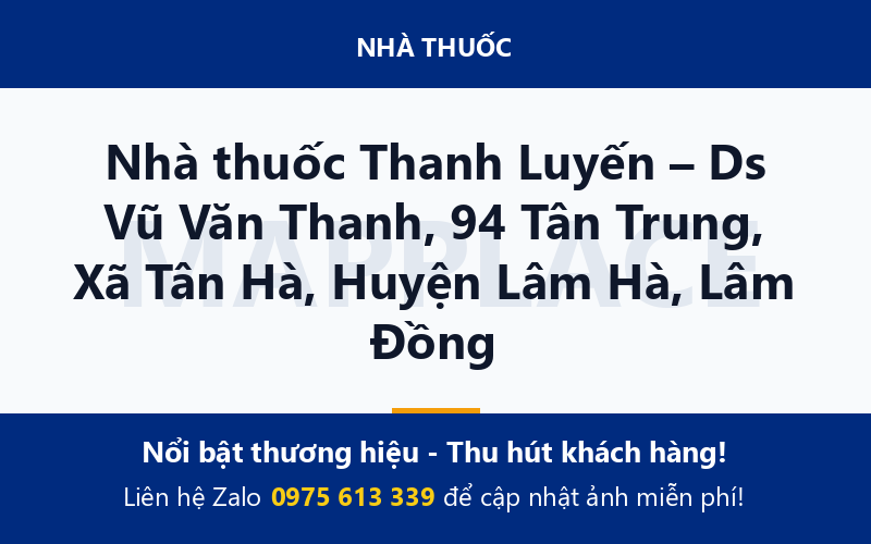 Nhà thuốc Thanh Luyến – Ds Vũ Văn Thanh, 94 Tân Trung, Xã Tân Hà, Huyện Lâm Hà, Lâm Đồng