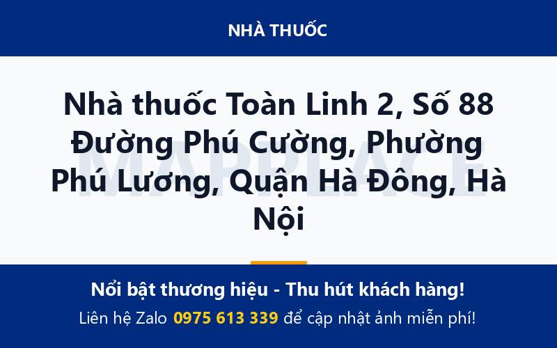 Nhà thuốc Toàn Linh 2, Số 88 Đường Phú Cường, Phường Phú Lương, Quận Hà Đông, Hà Nội
