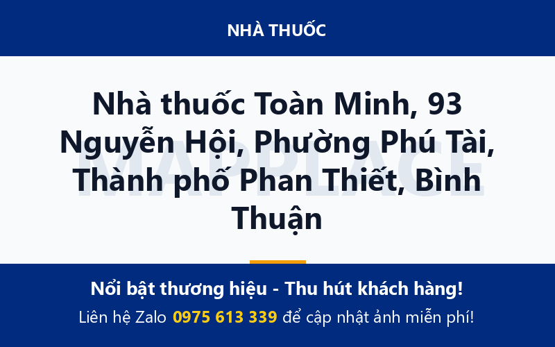Nhà thuốc Toàn Minh, 93 Nguyễn Hội, Phường Phú Tài, Thành phố Phan Thiết, Bình Thuận