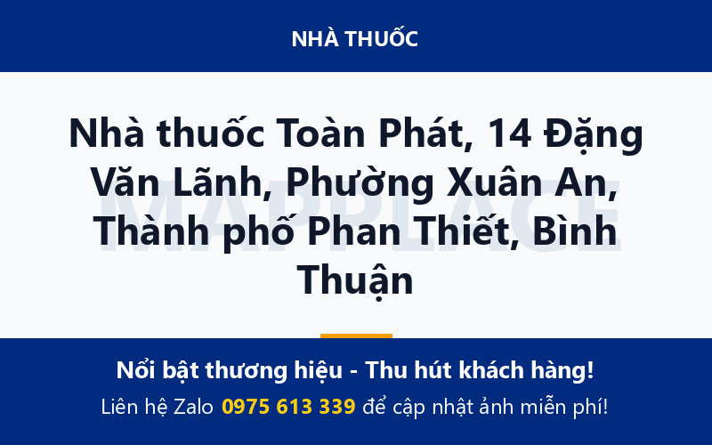Nhà thuốc Toàn Phát, 14 Đặng Văn Lãnh, Phường Xuân An, Thành phố Phan Thiết, Bình Thuận