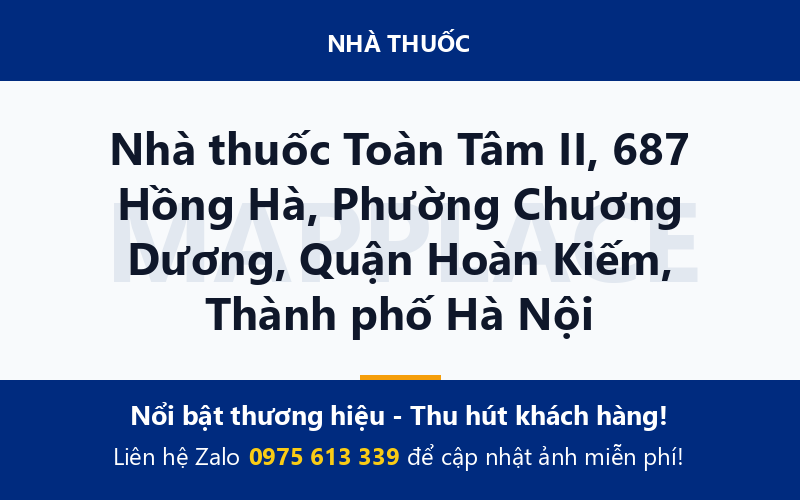 Nhà thuốc Toàn Tâm II, 687 Hồng Hà, Phường Chương Dương, Quận Hoàn Kiếm, Thành phố Hà Nội