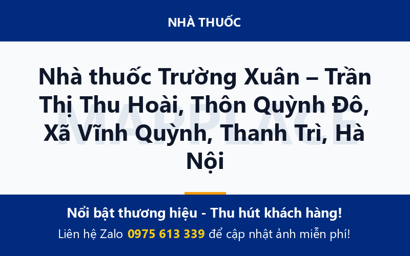 Nhà thuốc Trường Xuân – Trần Thị Thu Hoài, Thôn Quỳnh Đô, Xã Vĩnh Quỳnh, Thanh Trì, Hà Nội